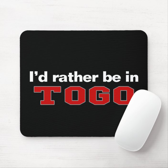 I'd Rather Be In Togo Mouse Pad