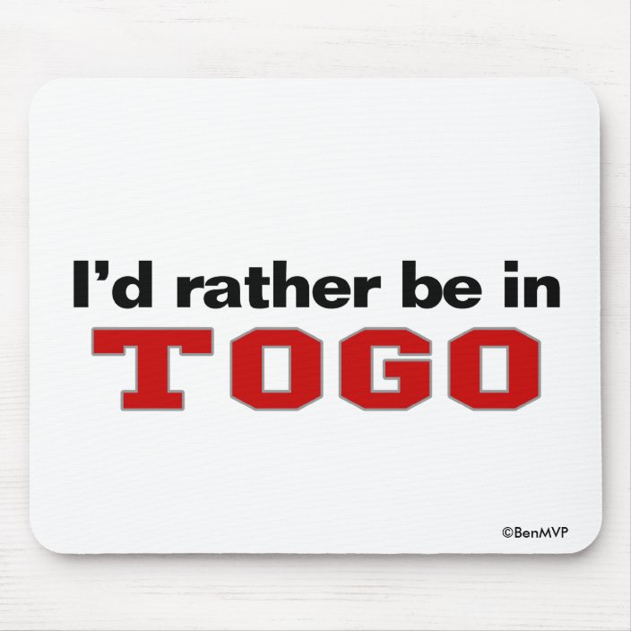 I'd Rather Be In Togo Mousepad