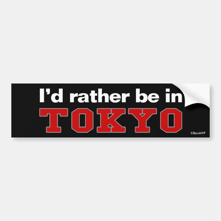 I'd Rather Be In Tokyo Bumper Sticker