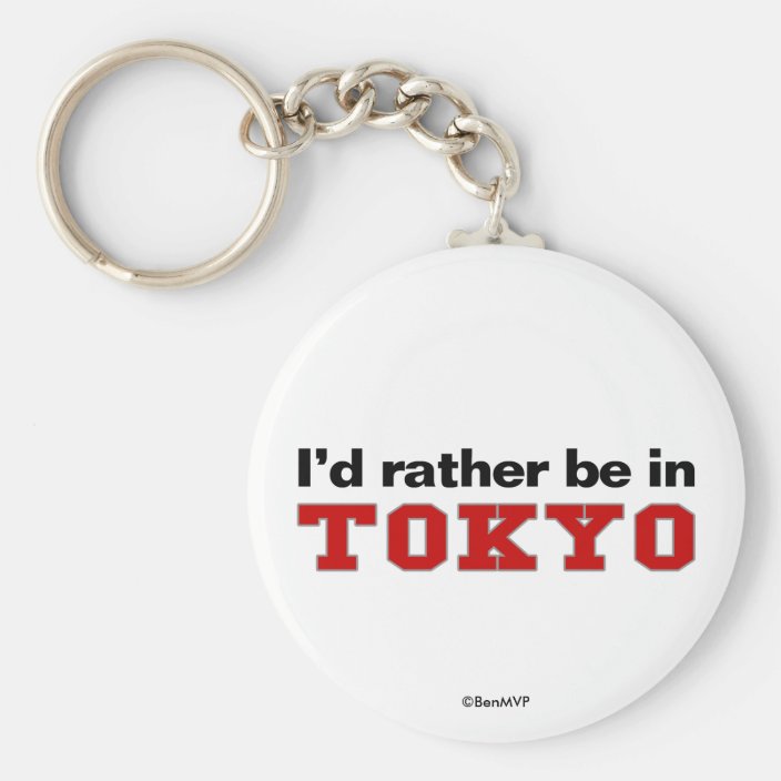 I'd Rather Be In Tokyo Keychain