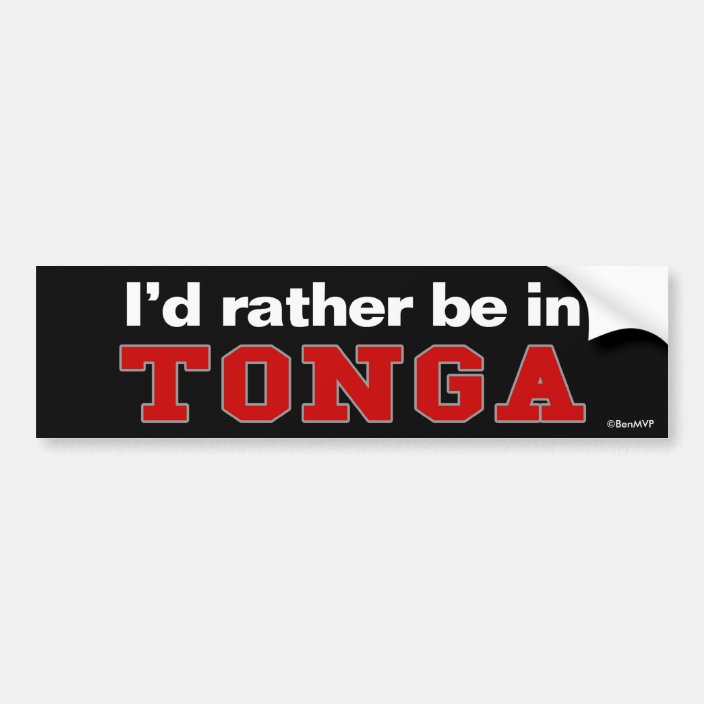 I'd Rather Be In Tonga Bumper Sticker