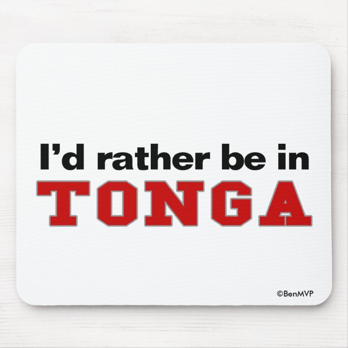 I'd Rather Be In Tonga Mouse Pad