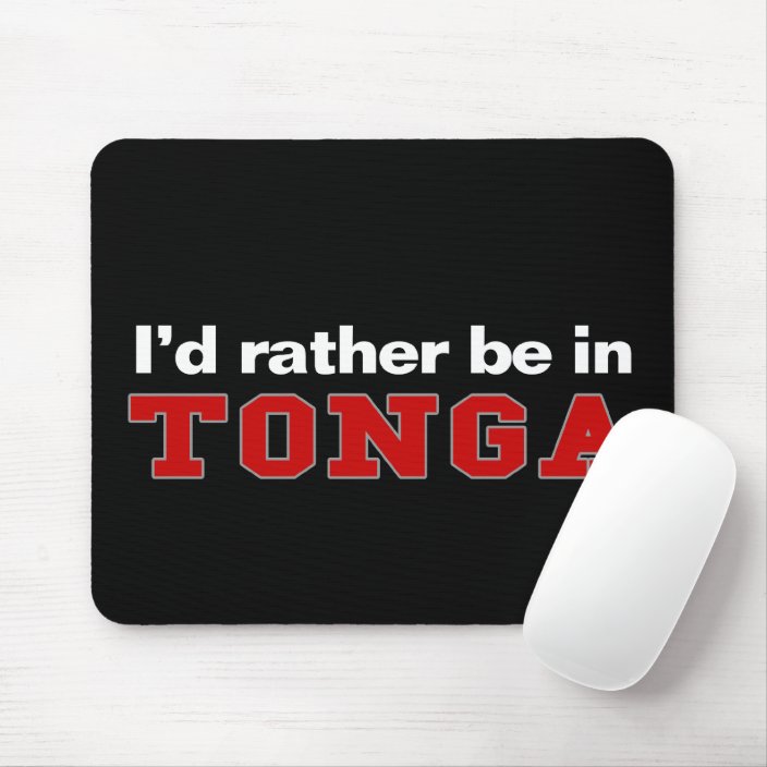 I'd Rather Be In Tonga Mousepad