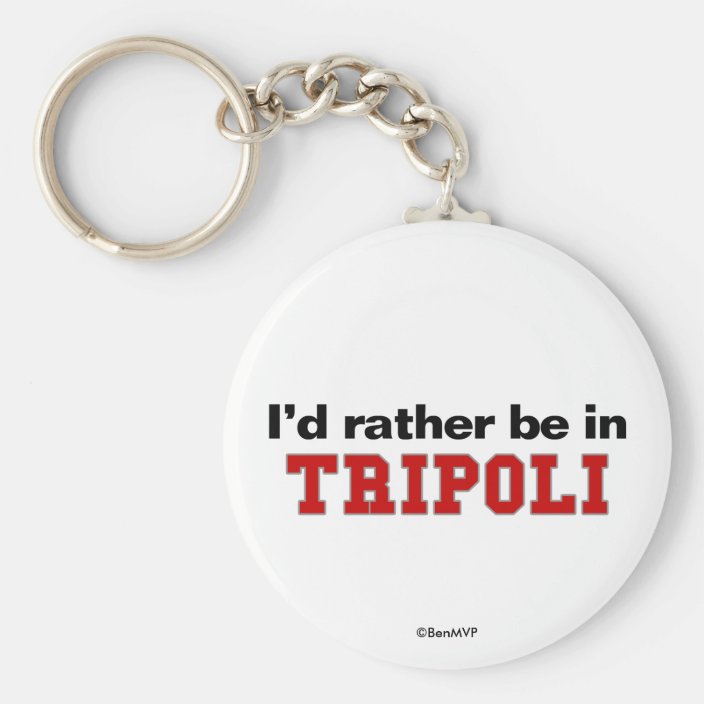 I'd Rather Be In Tripoli Key Chain