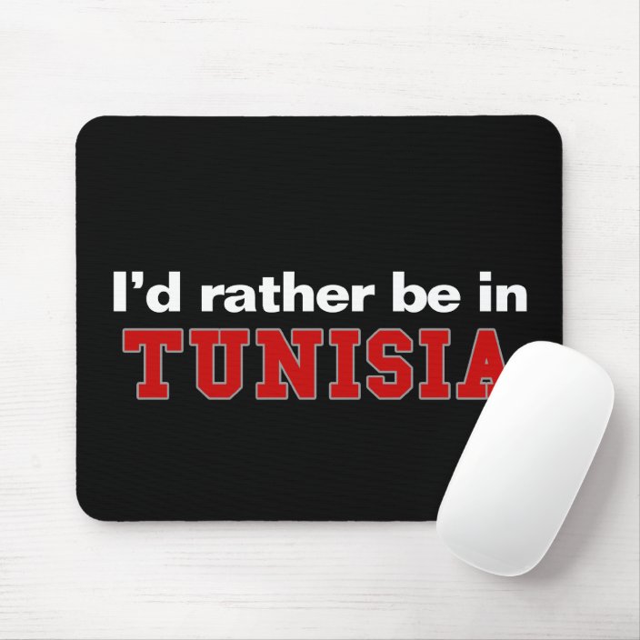 I'd Rather Be In Tunisia Mousepad