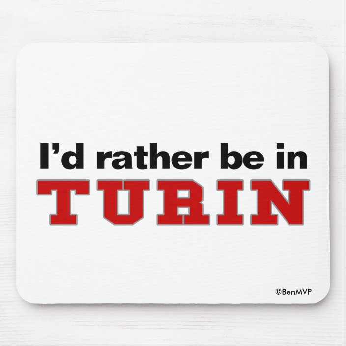 I'd Rather Be In Turin Mousepad