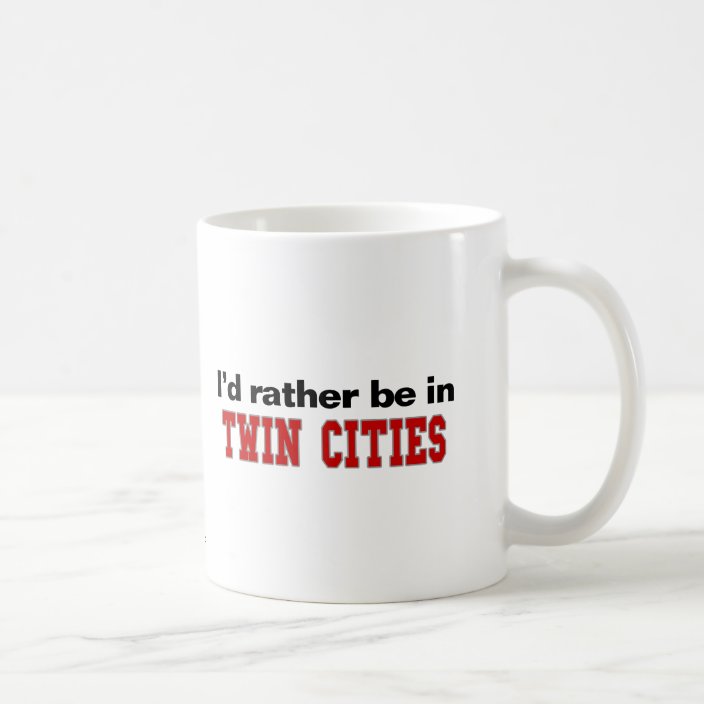 I'd Rather Be In Twin Cities Drinkware