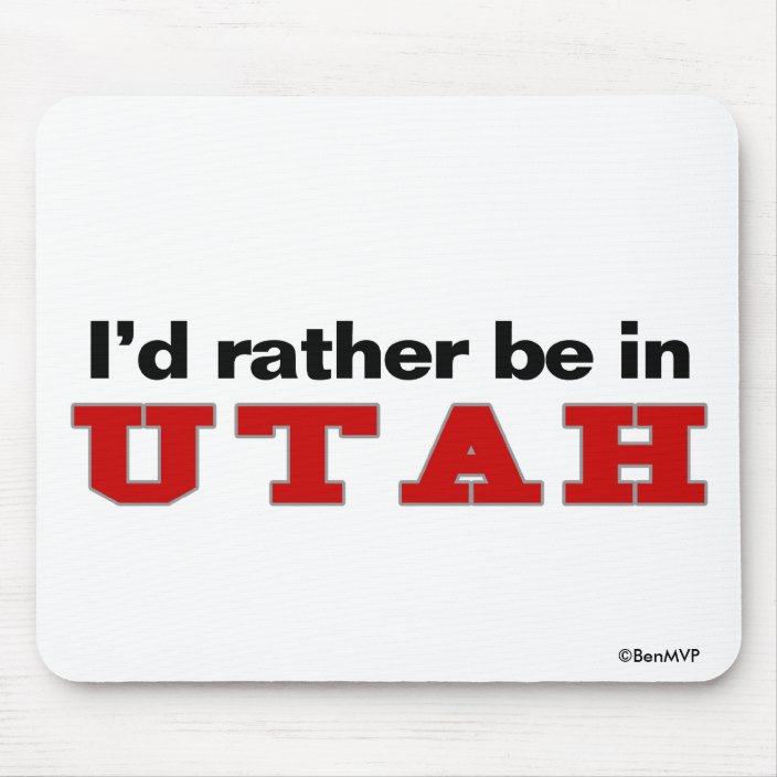 I'd Rather Be In Utah Mousepad