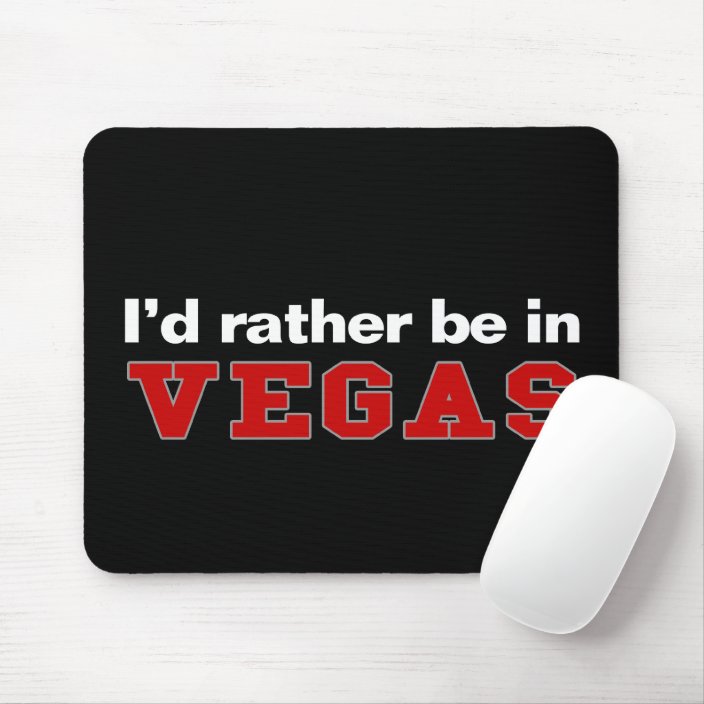 I'd Rather Be In Vegas Mousepad