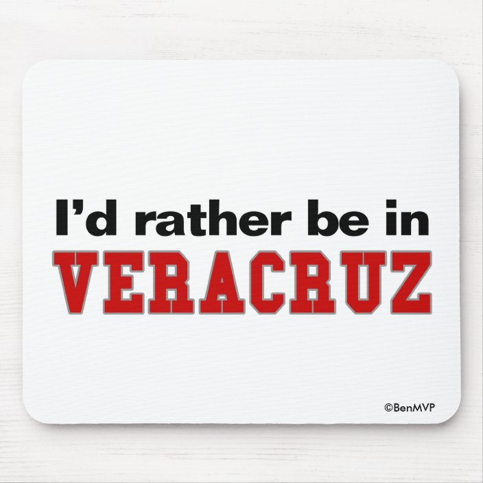 I'd Rather Be In Veracruz Mousepad