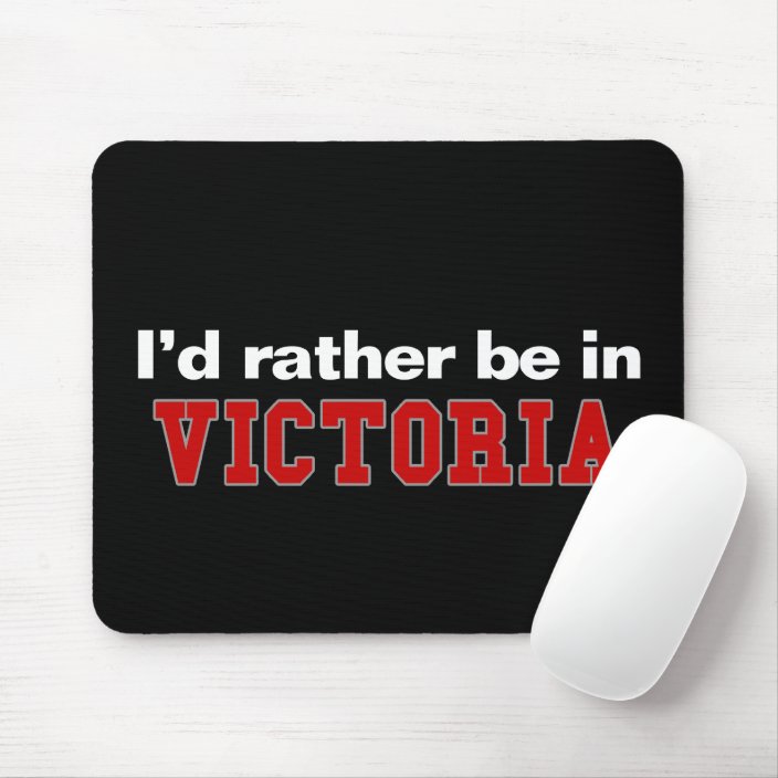 I'd Rather Be In Victoria Mousepad