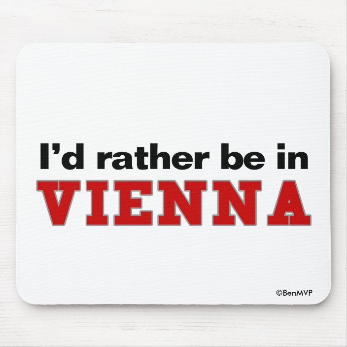 I'd Rather Be In Vienna Mouse Pad