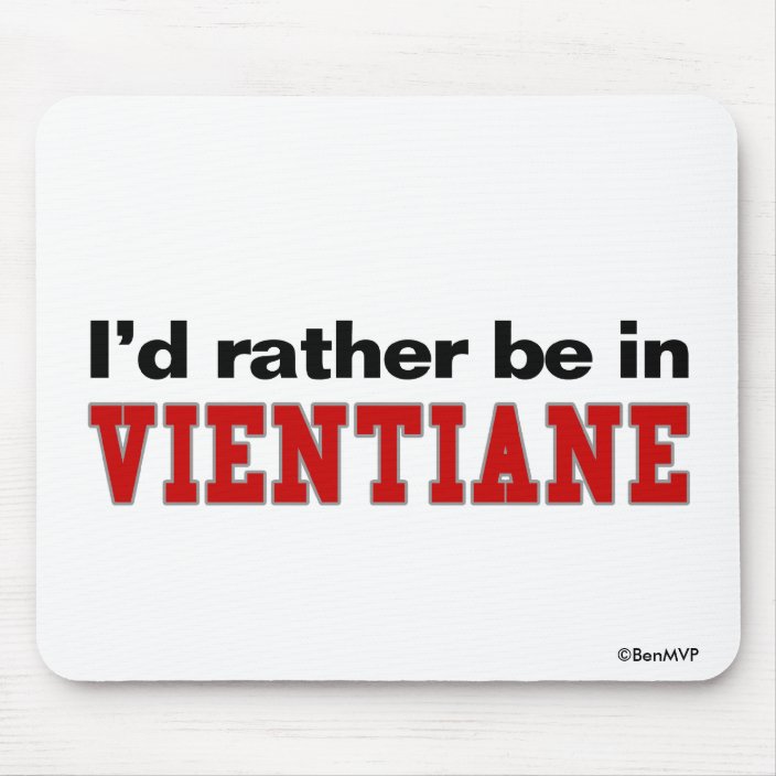 I'd Rather Be In Vientiane Mouse Pad
