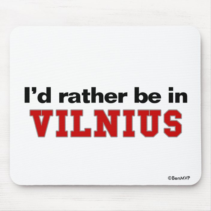 I'd Rather Be In Vilnius Mouse Pad