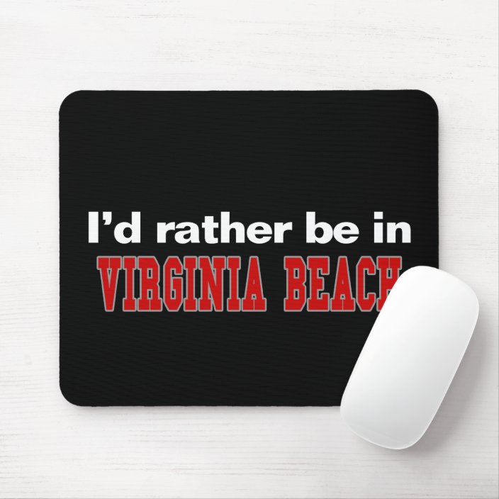 I'd Rather Be In Virginia Beach Mousepad