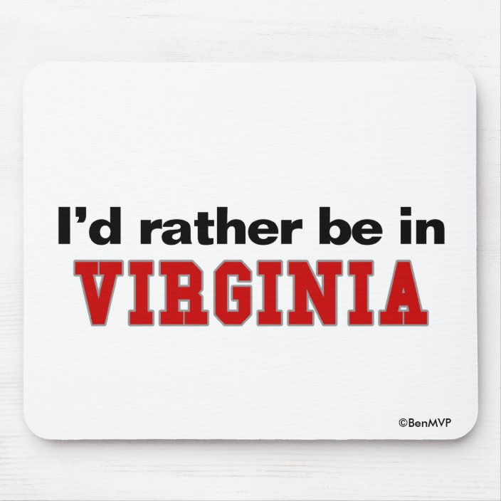 I'd Rather Be In Virginia Mouse Pad