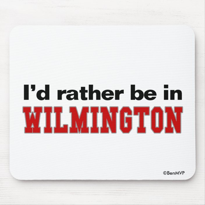 I'd Rather Be In Wilmington Mousepad