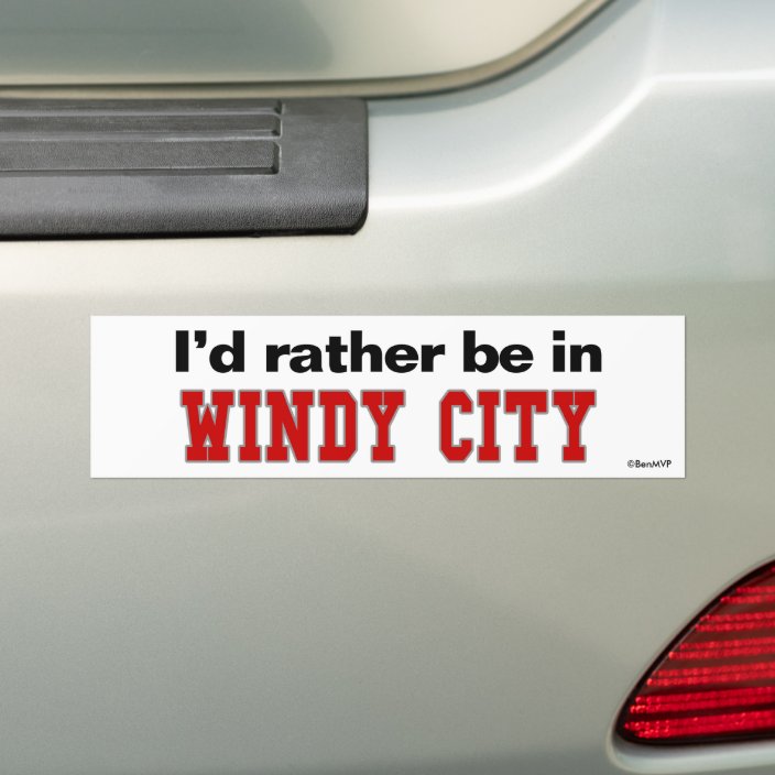 I'd Rather Be In Windy City Bumper Sticker