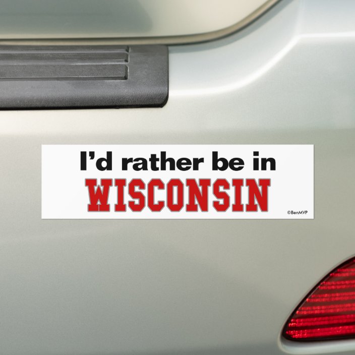 I'd Rather Be In Wisconsin Bumper Sticker