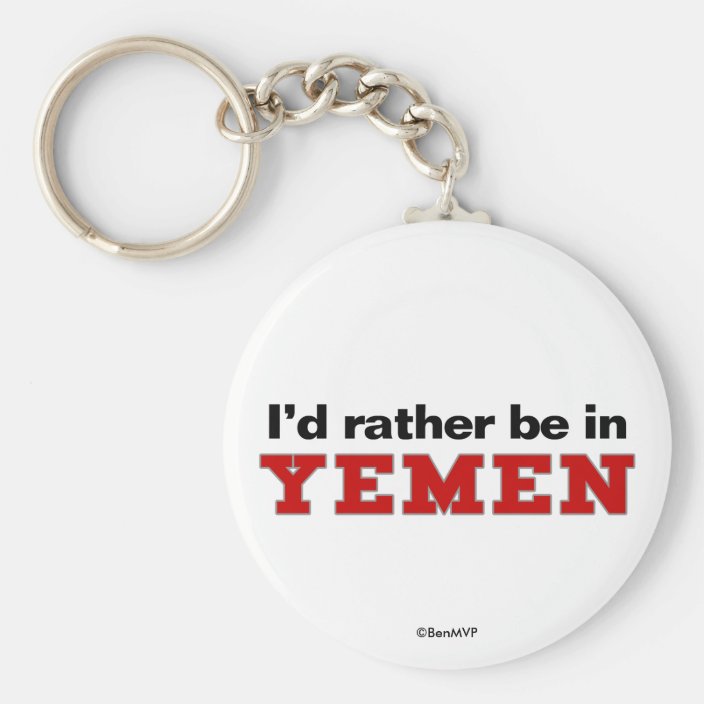 I'd Rather Be In Yemen Keychain
