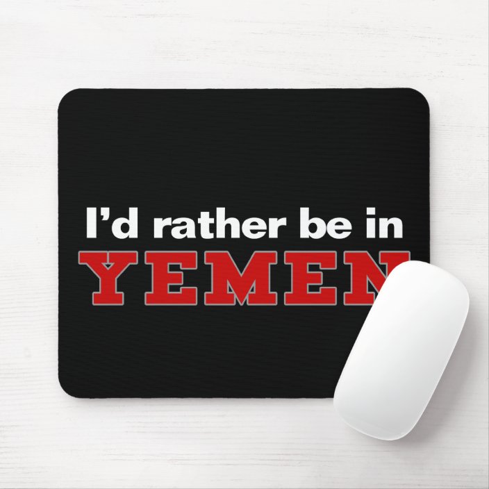 I'd Rather Be In Yemen Mousepad