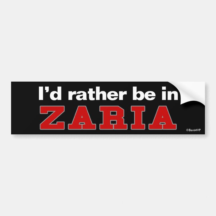 I'd Rather Be In Zaria Bumper Sticker