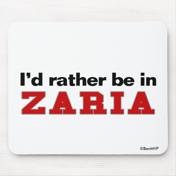 I'd Rather Be In Zaria Mousepad