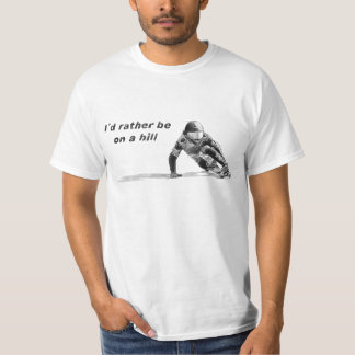 I´d rather be on a hill white T-Shirt