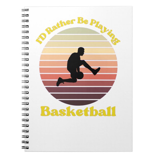 I’d Rather Be Playing Basketball Notebook (Front)