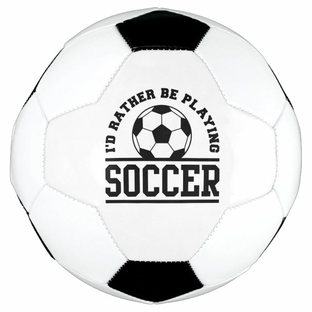 I’d Rather Be Playing Soccer Ball (Front)