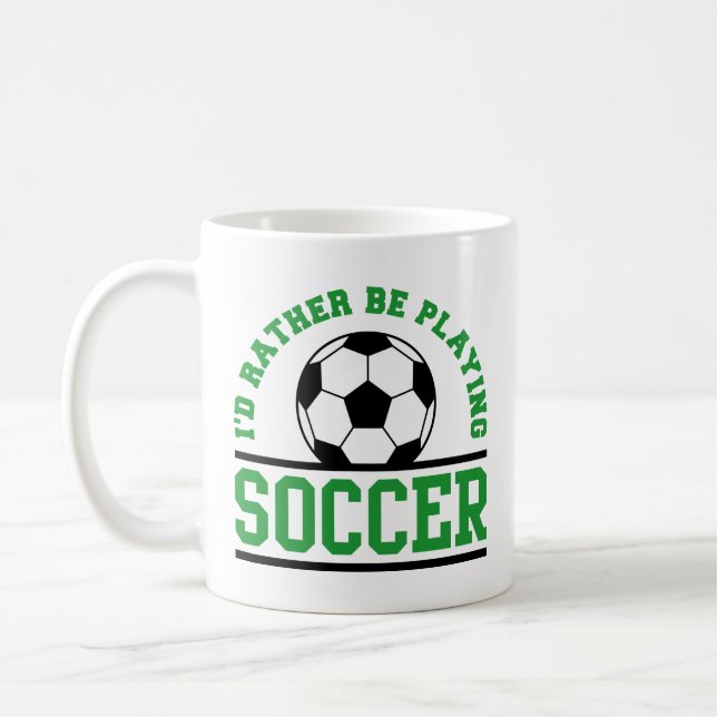 I’d Rather Be Playing Soccer Coffee Mug (Left)