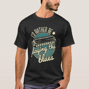 I D Rather Be Playing The Blues Harmonica Player H T-Shirt