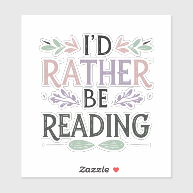 I’d Rather Be Reading – Bold Pastel Floral Sticker (Sheet)