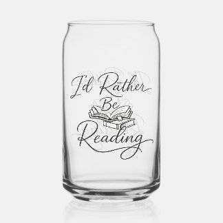 I’d rather be reading can glass