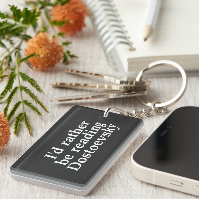 I’d Rather Be Reading Dostoevsky Keychain (Front Right)