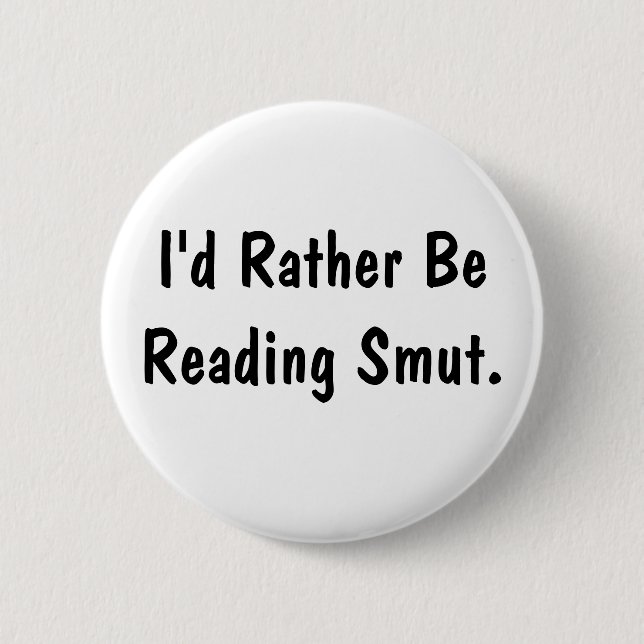 I’d Rather Be Reading Smut Button | Funny Book (Front)