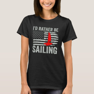 I d Rather Be Sailing Catamaran Captain 1 T-Shirt