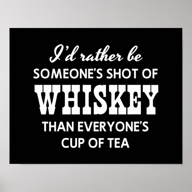 I’d Rather Be Someone’s Shot of Whiskey Poster (Front)