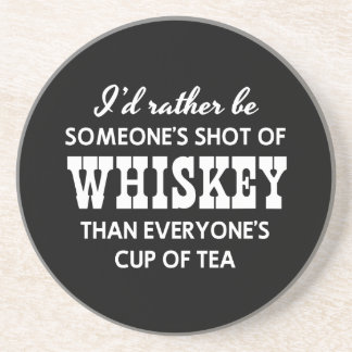 I’d Rather Be Someone’s Shot of Whiskey Sandstone Coaster