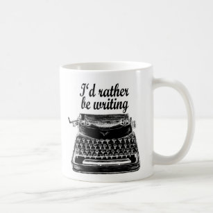 I’d rather be writing mug Writer Typewriter Author