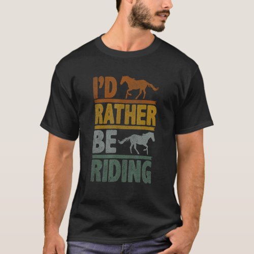 I d Rather Ber Riding Horse Riding Costume T-Shirt