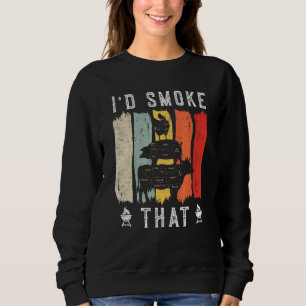 I d smoke that Beef Pork Chicken Butcher Cut Gril Sweatshirt