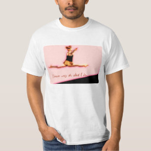 I dance cuz its what I do T-Shirt