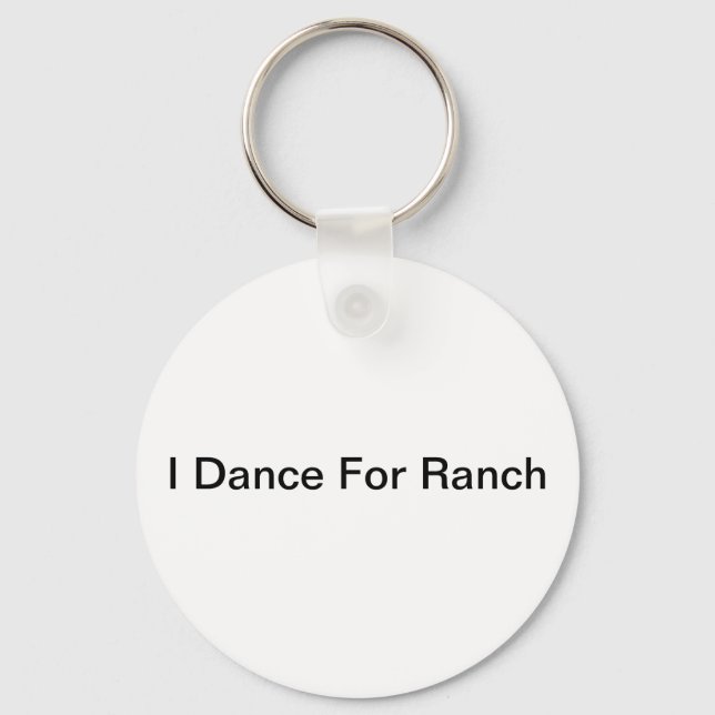 I Dance for Ranch Keychain (Front)