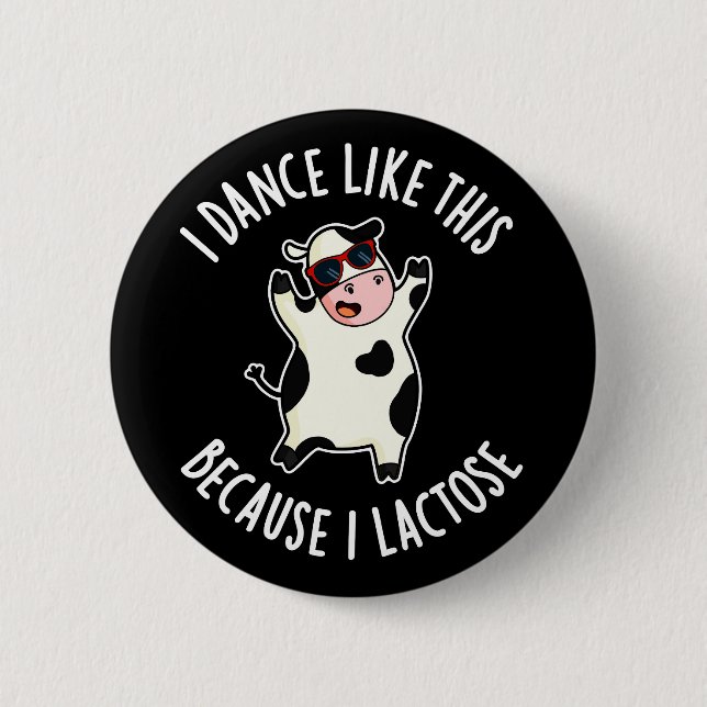 I Dance Like This Because I Lactose Cow Dark BG Button (Front)