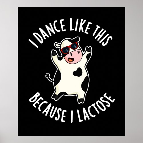 I Dance Like This Because I Lactose Cow Dark BG Poster