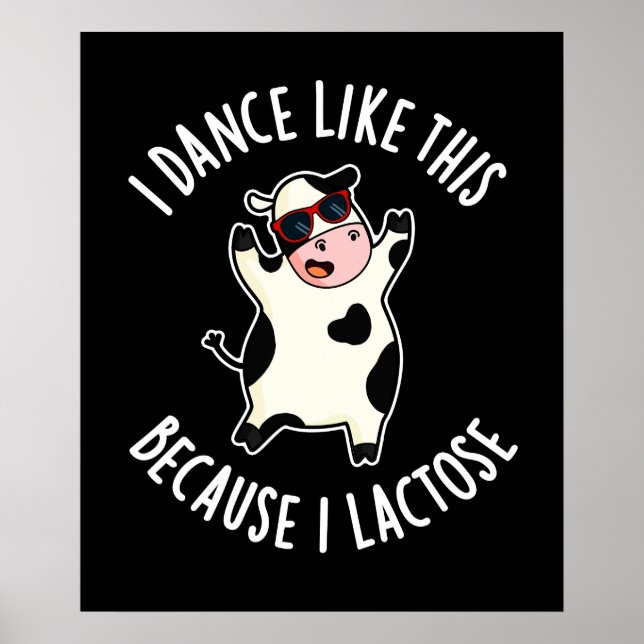 I Dance Like This Because I Lactose Cow Dark BG Poster (Front)