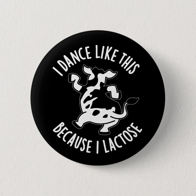 I Dance Like This Because I Lactose Dark BG Button (Front)
