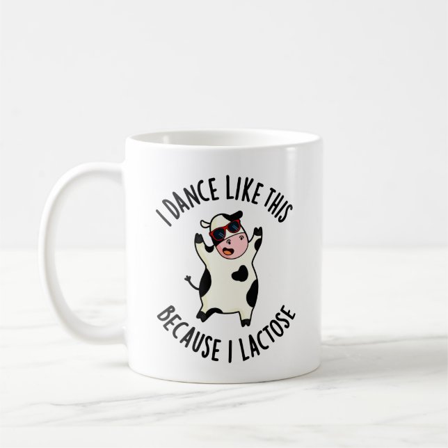 I Dance Like This Because I Lactose Funny Cow Pun Coffee Mug (Left)