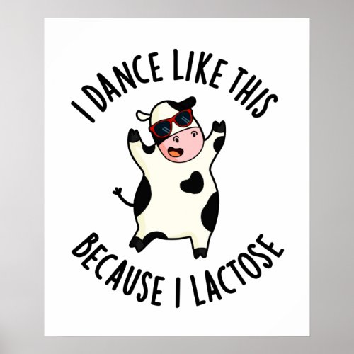 I Dance Like This Because I Lactose Funny Cow Pun Poster